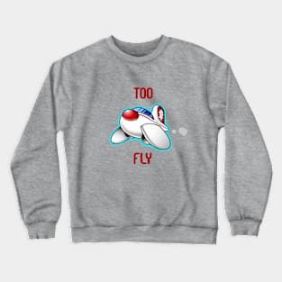 Too FLY Crewneck Sweatshirt